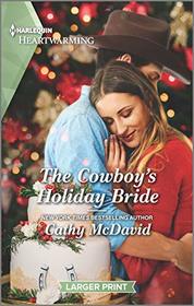 The Cowboy's Holiday Bride (Wishing Well Springs, Bk 1) (Harlequin Heartwarming, No 352) (Larger Print)