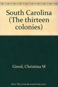 The Thirteen Colonies - South Carolina (The Thirteen Colonies)