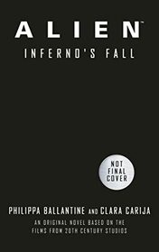 Alien - Infernos Fall: An Original Novel Based on the Films from 20th Century Studios
