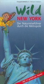 Wild New York: Der Naturreisefhrer durch die Metropole (German Edition)