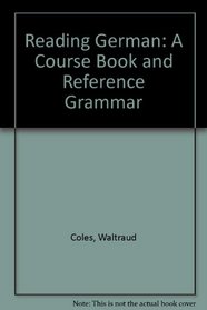 Reading German: A Course and Reference Book