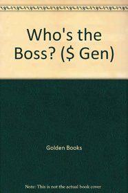 WHO'S THE BOSS? ($ GEN)