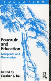 Foucault and Education : Disciplines and Knowledge