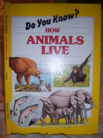 How Animals Live (D0 You Know Series)