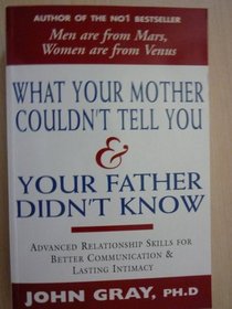 What Your Mother Couldn't Tell You & Your Father Didn't Know