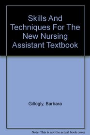 Skills And Techniques For The New Nursing Assistant Textbook