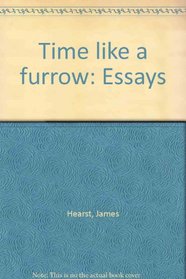 Time like a furrow: Essays