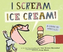 I Scream! Ice Cream!: A Book of Wordles