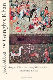 Genghis Khan: Makers of History Series  Illustrated Edition