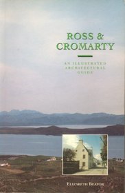 Ross & Cromarty: An Illustrated Architectural Guide (Architectural Guides to Scotland)