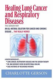 Healing Lung Cancer and Respiratory Diseases: The Gerson Way
