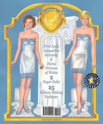 Fashion Icons Princess Diana & Jacqueline Kennedy Paper Dolls & Commentary