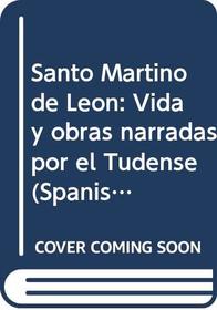 Santo Martino de Leon: Vida y obras narradas por el Tudense (Spanish Edition)