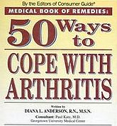 50 Ways to Cope With Arthritis - by Editors of Consumer Guide
