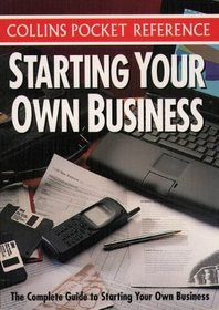 Starting Your Own Business (Collins Pocket Reference)