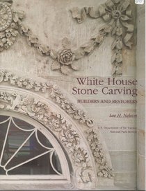 White House Stone Carving: Builders and Restorers (CBO Study)