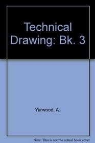 Technical Drawing: Bk. 3