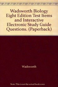 Wadsworth Biology Eight Edition Test Items and Interactive Electronic Study Guide Questions. (Paperback)