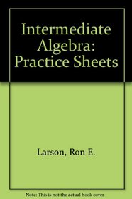Intermediate Algebra: Practice Sheets