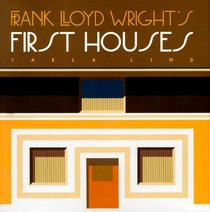 Frank Lloyd Wright's First Houses (Wright at a Glance Series)