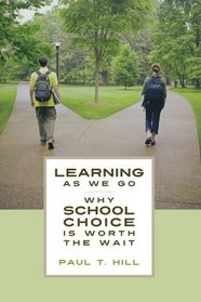 Learning as We Go: Why School Choice is Worth the Wait (HOOVER INST PRESS PUBLICATION)