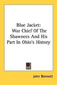 Blue Jacket: War Chief Of The Shawnees And His Part In Ohio's History