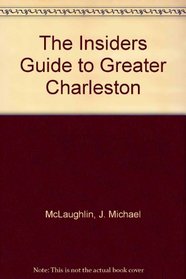 The Insiders Guide to Greater Charleston (The Insiders' Guide)
