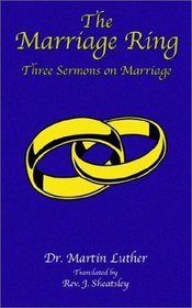 The Marriage Ring: Three Sermons on Marriage