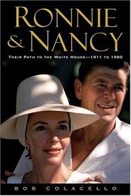 Ronnie And Nancy : Their Path to the White House--1911 to 1980