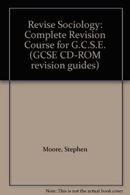 Revise Sociology: Complete Revision Course for G.C.S.E. (GCSE CD-ROM revision guides)