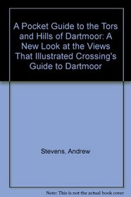 A Pocket Guide to the Tors and Hills of Dartmoor: A New Look at the Views That Illustrated Crossing's 