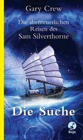 Die abenteuerlichen Reisen des Sam Silverthorne - Die Suche