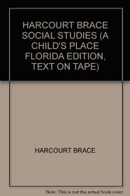 HARCOURT BRACE SOCIAL STUDIES (A CHILD'S PLACE FLORIDA EDITION, TEXT ON TAPE)