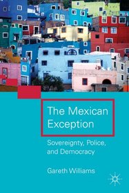 The Mexican Exception: Sovereignty, Police, and Democracy