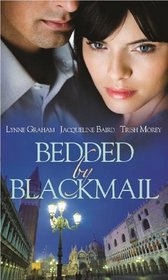 Bedded by Blackmail: The Italian's Blackmailed Mistress / Reluctant Mistress, Blackmailed Wife / The Spaniard's Blackmailed Bride
