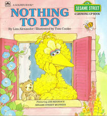 Nothing To Do (Sesame Street Growing-Up Book)