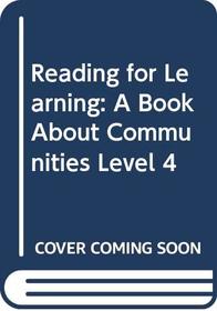 Reading for Learning: A Book About Communities Level 4