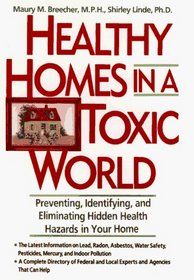 Healthy Homes in a Toxic World : Preventing, Identifying, and Eliminating Hidden Health Hazards in Your Home