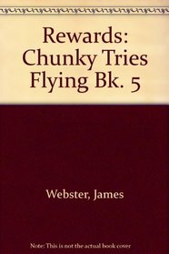 Rewards: Chunky Tries Flying Bk. 5