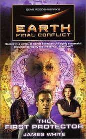 Gene Roddenberry's Earth: Final Conflict - The First Protector (Earth: Final Conflict)