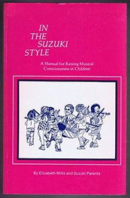 In the Suzuki Style: A Manual for Raising Musical Consciousness in Children