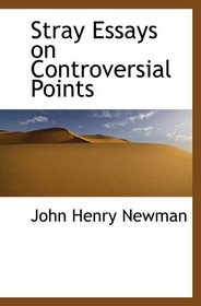 Stray Essays on Controversial Points