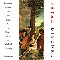 Fatal Discord: Erasmus, Luther, and the Fight for the Western Mind: Library Edition