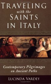 Traveling With The Saints In Italy: Contemporary Pilgrimages On Ancient Paths