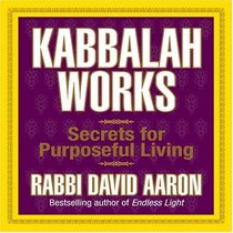 Kabbalah Works: Secrets for Purposeful Living (Your Coach in a Box)