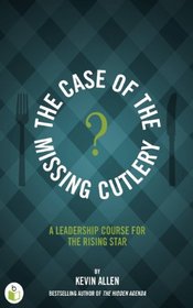 The Case of the Missing Cutlery: A Leadership Course for the Rising Star
