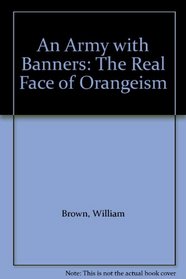 An Army with Banners: The Real Face of Orangeism