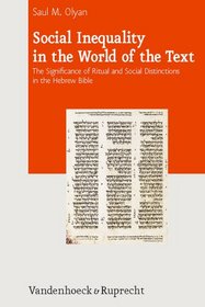 Social Inequality in the World of the Text: The Significance of Ritual and Social Distinctions in the Hebrew Bible (Journal of Ancient Judaism. Supplements)
