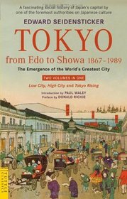 Tokyo from Edo to Showa 1867-1989: The Emergence of the World's Greatest City (Tuttle Classics)