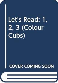 Let's Read: 1,2,3 (Colour Cubs S)